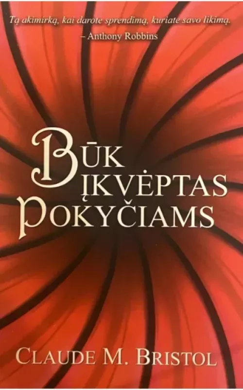 Būk įkvėptas pokyčiams - Claude M. Bristol, knyga