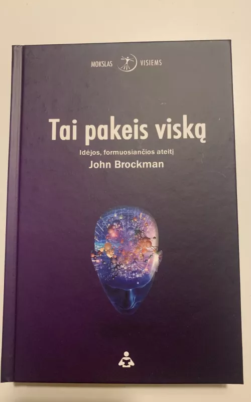 Tai pakeis viską: idėjos formuosiančios ateitį - John Brockman, knyga