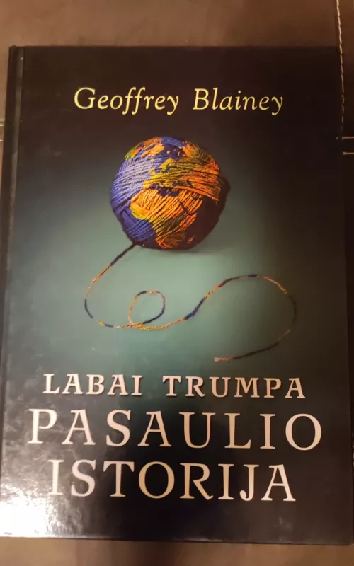 Labai trumpa pasaulio istorija - Geoffrey Blainey, knyga