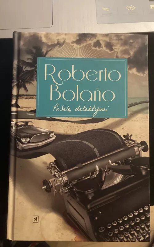 Pašėlę detektyvai - Roberto Bolano, knyga