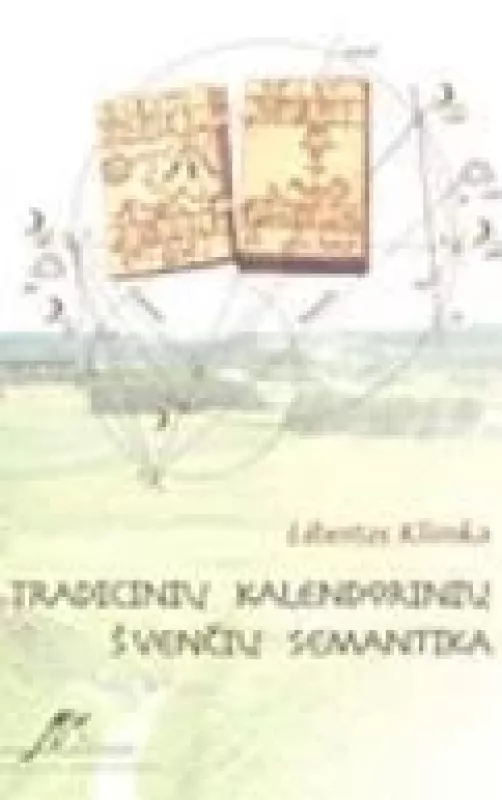 Tradicinių kalendorinių švenčių semantika - Libertas Klimka, knyga