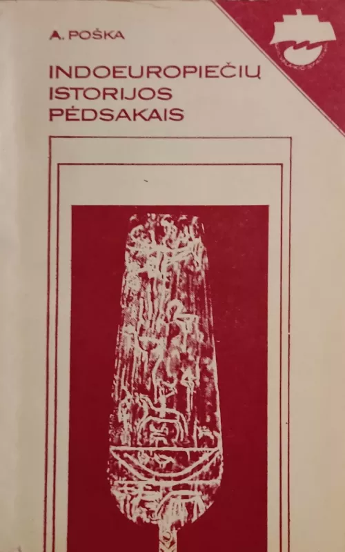 Indoeuropiečių istorijos pėdsakais - Antanas Poška, knyga