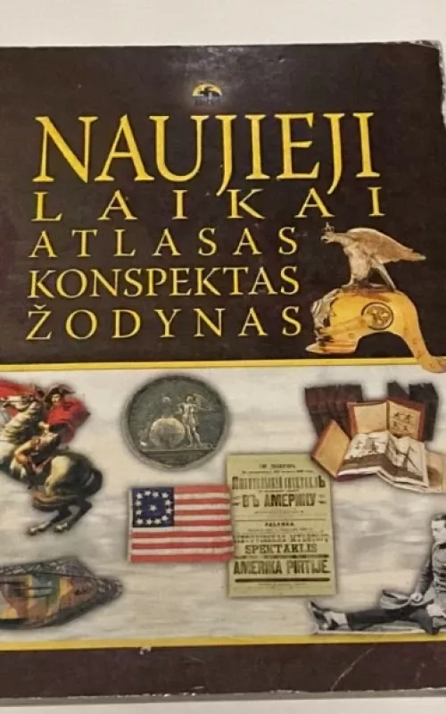 Naujieji laikai: Atlasas. Konspektas. Žodynas - Ignas Kapleris, Antanas  Meištas, Karolis  Mickevičius, ir kt. , knyga