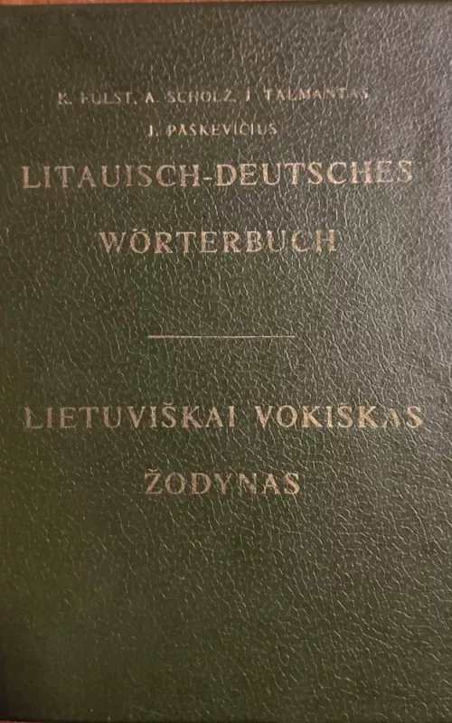 Lietuviškai vokiškas žodynas - K. Fulst, A.  Scholz, J.  Talmantas, J.  Paškevičius, knyga