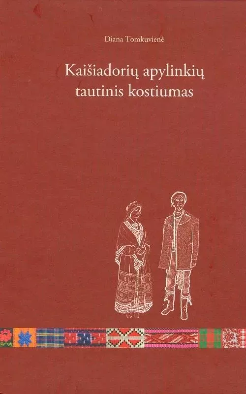 Kaišiadorių apylinkių tautinis kostiumas - Diana Tomkuvienė, knyga