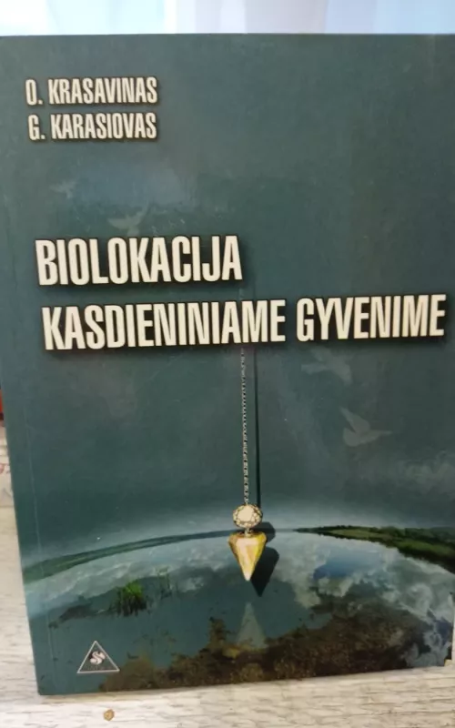 Biolokacija kasdieniniame gyvenime - O. Krasavinas, G.  Karasiovas, knyga
