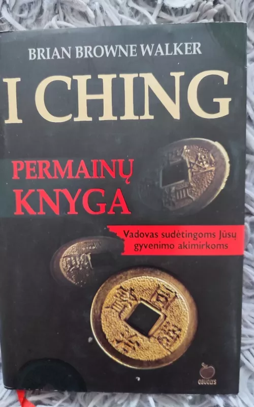I Ching arba Permainų knyga - Autorių Kolektyvas, knyga
