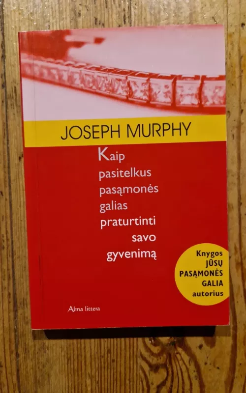 Kaip pasitelkus pasąmonės galias praturtinti savo gyvenimą - Joseph Murphy, knyga