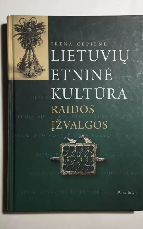 Lietuvių etninė kultūra. Raidos įžvalgos - Irena Čepienė, knyga