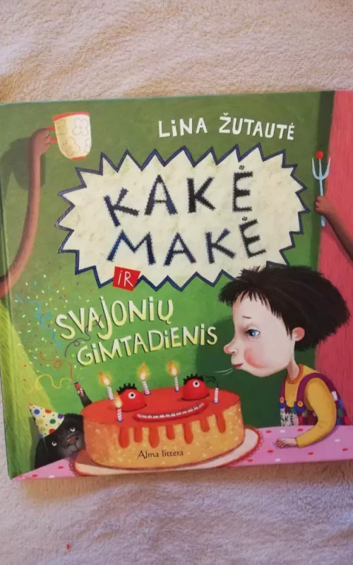 Kakė Makė ir svajonių gimtadienis - Lina Žutautė, knyga