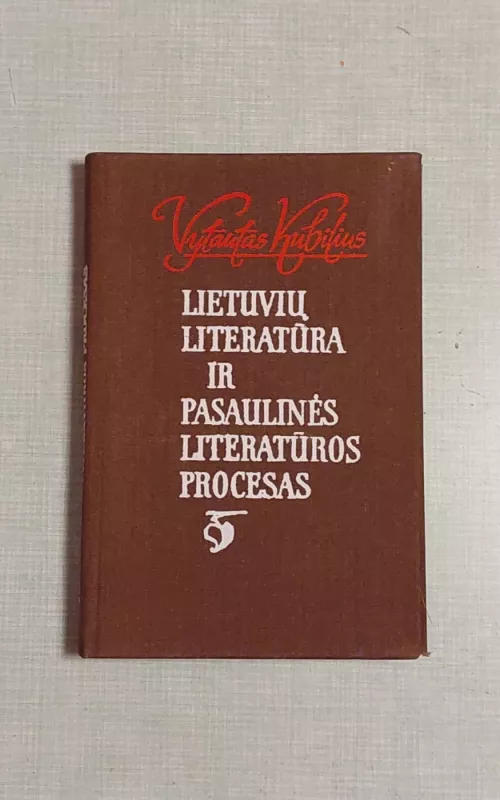 Lietuvių literatūra ir pasaulinės literatūros procesas - Vytautas Kubilius, knyga