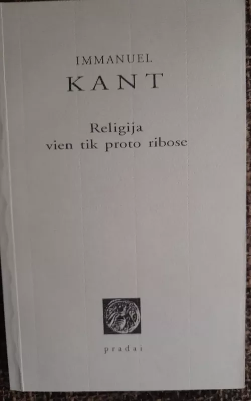 Religija vien tik proto ribose - Imanuelis Kantas, knyga