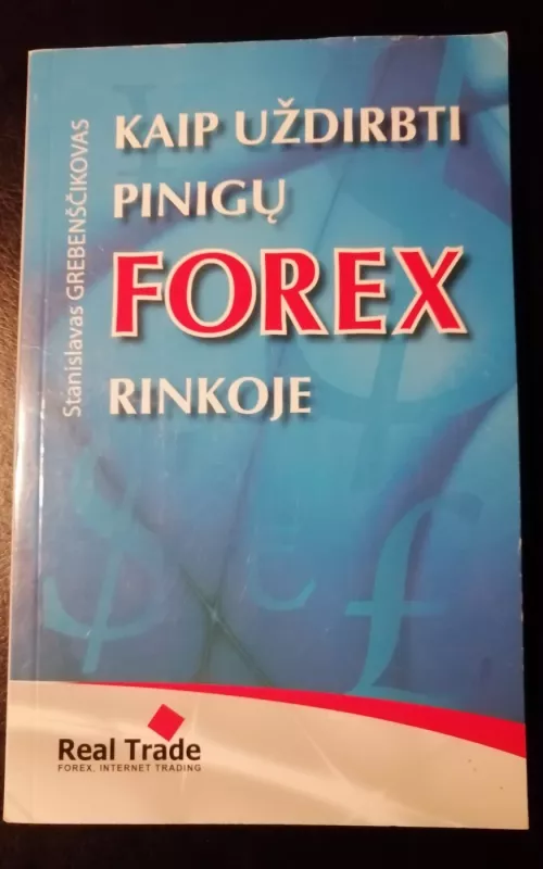 Kaip uždirbti pinigų Forex rinkoje - Autorių Kolektyvas, knyga