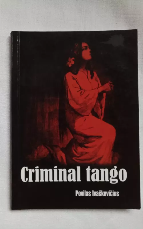 Criminal tango - Povilas Ivaškevičius, knyga