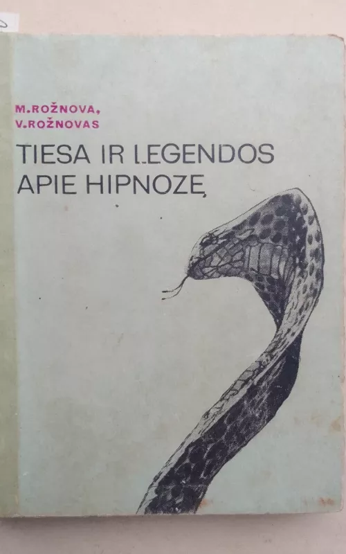 Tiesa ir legendos apie hipnozę - M. Rožnovas, V.  Rožnovas, knyga