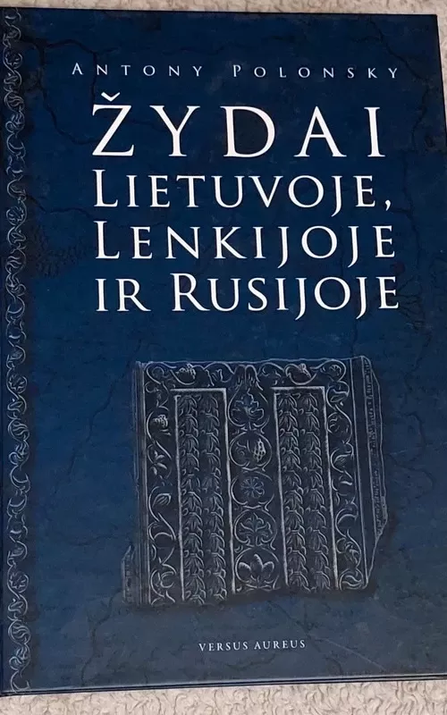 Žydai Lietuvoje, Lenkijoje ir Rusijoje - Antony Polonsky, knyga