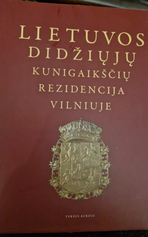 Lietuvos didžiųjų kunigaikščių rezidencija Vilniuje - Vaidotas Urbanavičius, knyga