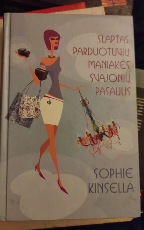 Slaptas parduotuvių maniakės svajonių pasaulis - Sophie Kinsella, knyga