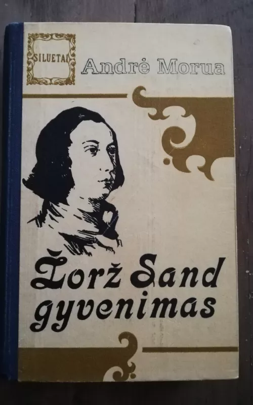 Žorž Sand gyvenimas - Andre Morua, knyga