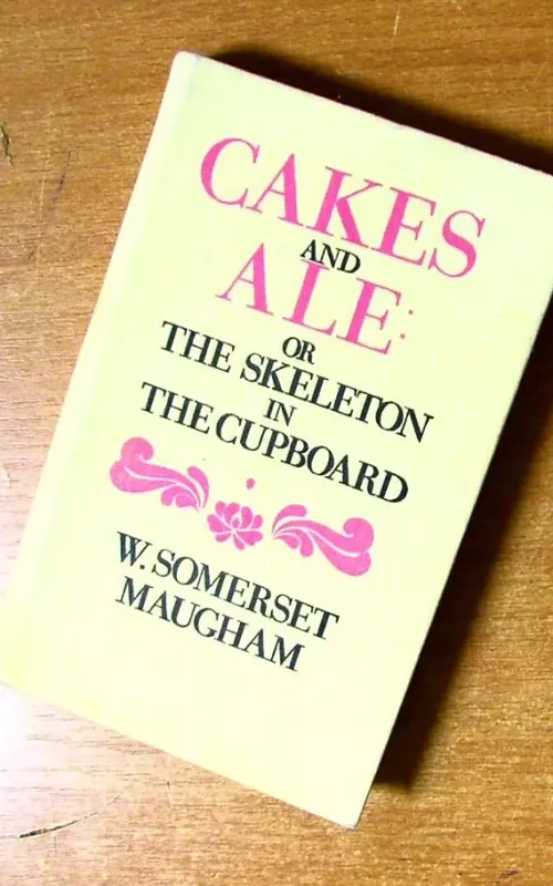 Cakes and ale: or the skeleton in the cupboard - William Somerset Maugham, knyga