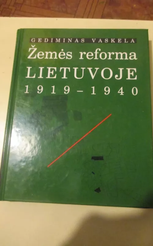 Žemės reforma Lietuvoje 1919-1940 - Gediminas Vaskela, knyga