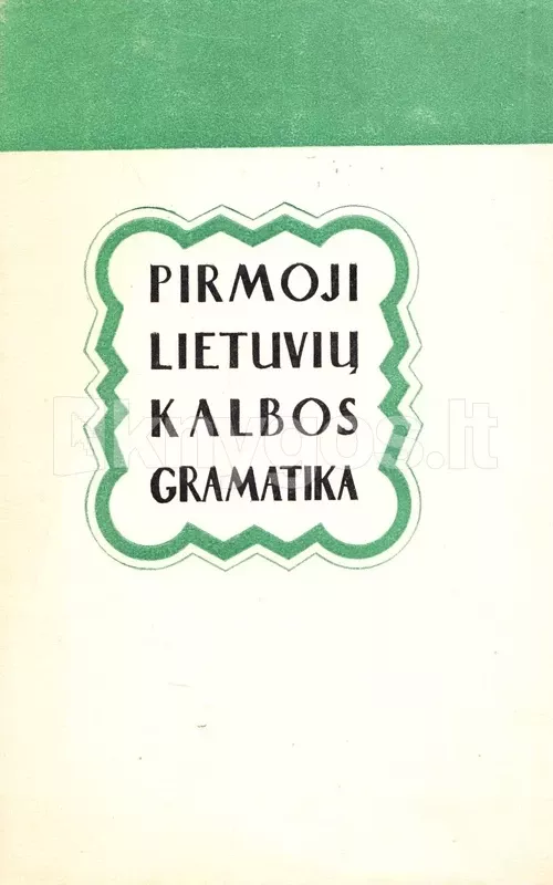 Pirmoji lietuvių kalbos gramatika 1653 metai - Autorių Kolektyvas, knyga