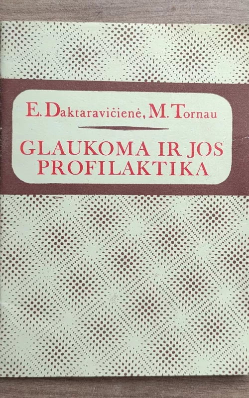 Glaukoma ir jos profilaktika - Emilija Daktaravičienė, knyga