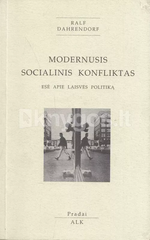 Modernusis socialinis konfliktas: esė apie laisvės politiką - Ralf Dahrendorf, knyga