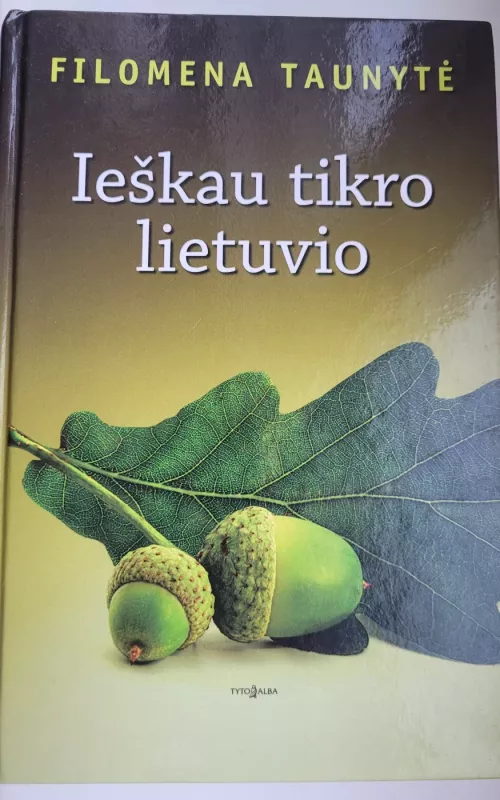 Ieškau tikro lietuvio - Filomena Taunytė, knyga