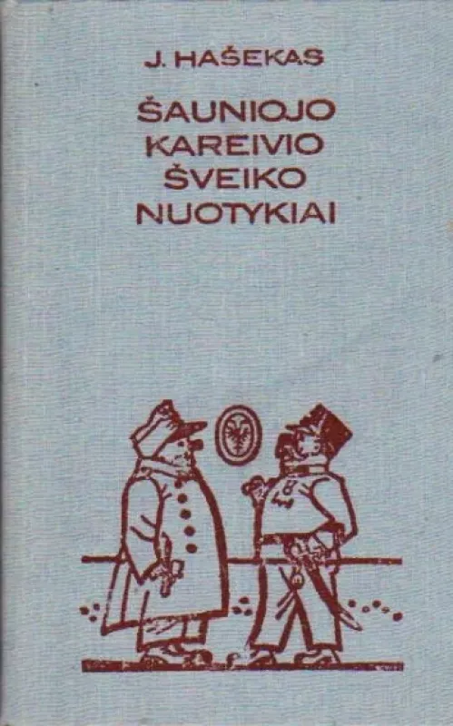 Šauniojo kareivio Šveiko nuotykiai - Jaroslavas Hašekas, knyga