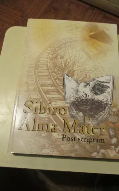 Sibiro Alma Mater. Post scriptum - Romualdas Baltutis, knyga