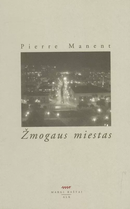 Žmogaus miestas - Pierre Manent, knyga