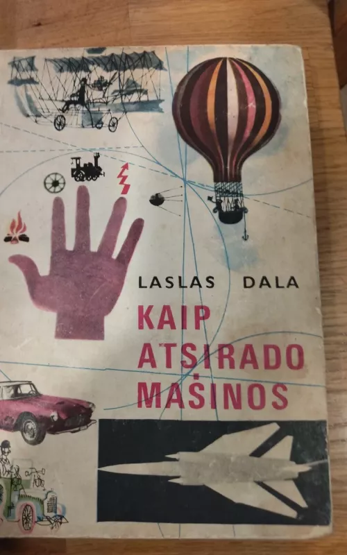 Kaip atsirado mašinos - Laslas Dala, knyga
