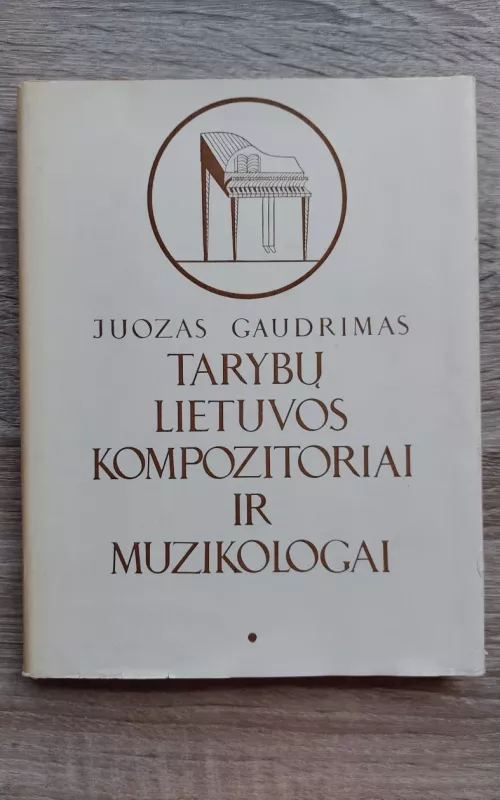 Tarybų Lietuvos kompozitoriai ir muzikologai - Juozas Gaudrimas, knyga