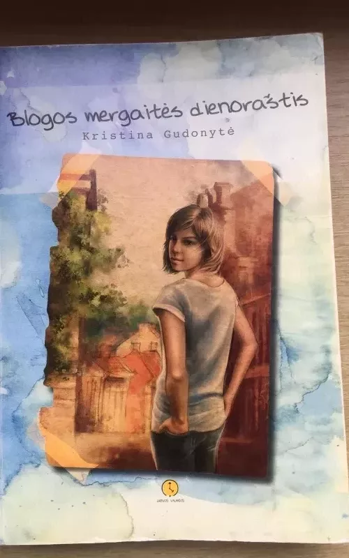Blogos mergaitės dienoraštis - Kristina Gudonytė, knyga