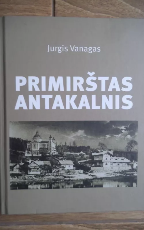 PRIMIRŠTAS ANTAKALNIS - Jurgis Vanagas, knyga