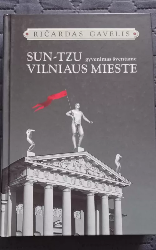 Sun-Tzu gyvenimas šventame Vilniaus mieste - Ričardas Gavelis, knyga