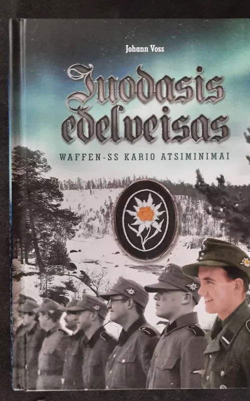 Juodasis edelveisas: Waffen-SS kario atsiminimai - Voss Johann, knyga