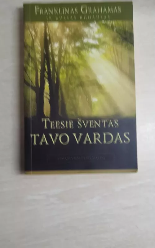 Teesie šventas tavo vardas : apmąstymai prieš maldą - Autorių Kolektyvas, knyga