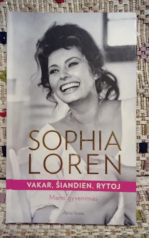 Vakar, šiandien, rytoj. Mano gyvenimas - Sophia Loren, knyga