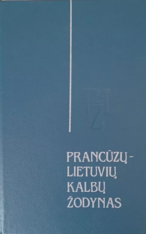 Prancūzų-lietuvių kalbų žodynas - A. Juškienė, M.  Katilienė, K.  Kaziūnienė, knyga