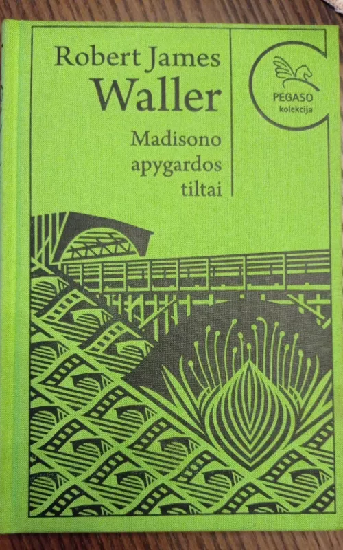 Madisono apygardos tiltai (Pegaso kolekcija) - Robert James Waller, knyga