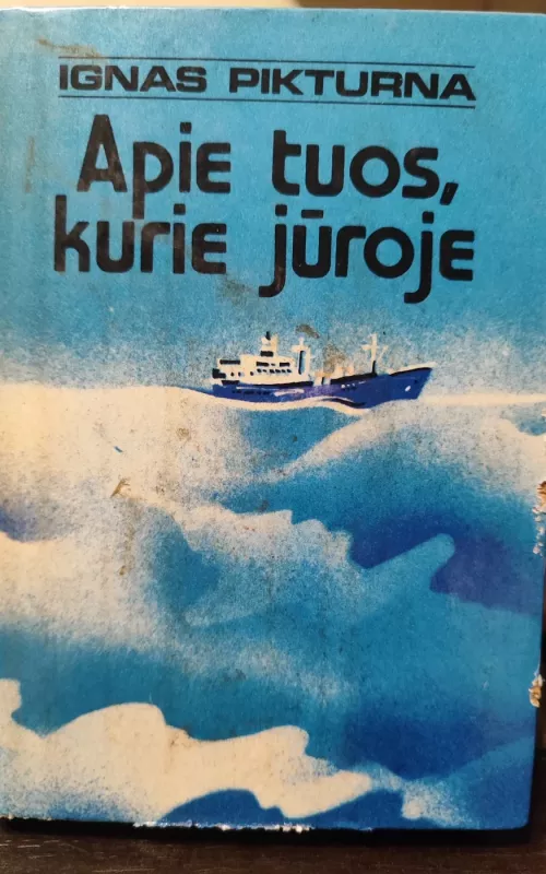 Apie tuos, kurie jūroje - Ignas Pikturna, knyga