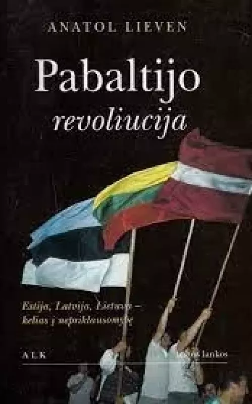 Pabaltijo revoliucija - Anatol Lieven, knyga