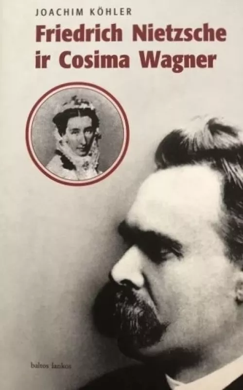 Friedrich Nietzsche ir Cosima Wagner - Joachim Kohler, knyga