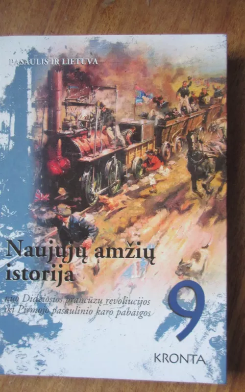 Naujųjų amžių istorija nuo didžiosios prancūzų revoliucijos iki pirmojo pasaulinio karo pabaigos 9 kl. - Juozas Brazauskas, knyga