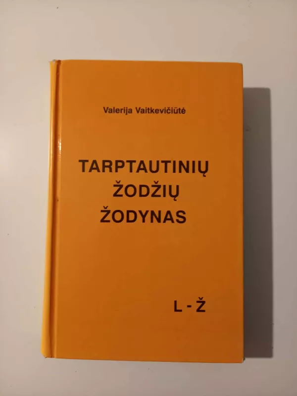 Tarptautinių žodžių žodynas (L - Ž) - Valerija Vaitkevičiūtė, knyga