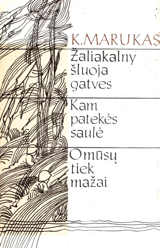 Žaliakalny šluoja gatves. Kam patekės saulė. O mūsų tiek mažai. - K. Marukas, knyga