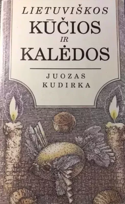 Lietuviškos kūčios ir kalėdos - Juozas Kudirka, knyga