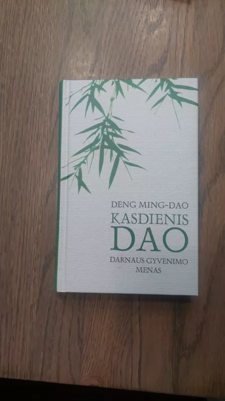Kasdienis DAO: darnaus gyvenimo menas - Deng Ming-Dao, knyga